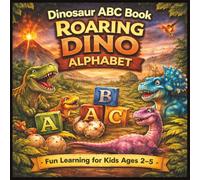 Dinosaur ABC Book Roaring Dino Alphabet: A Fun Dinosaur Alphabet Learning Book for Toddlers and Preschoolers