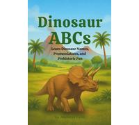 Dinosaur ABCs: Learn Dinosaur Names, Pronunciations, and Prehistoric Fun (A to Z Explorers)