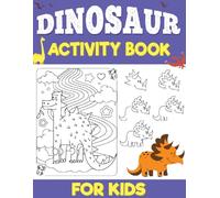 Dinosaur Activity and Coloring Book for Kids Ages 4-8: 100+ Fun Pages with Coloring, Mazes, Tracing, Sudoku, Pencil Control & Step-by-Step Drawing (Activity Books)