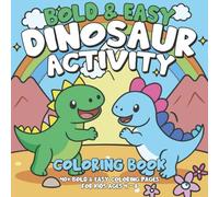 Dinosaur Activity - Bold and Easy Coloring Book for Kids Ages 3-8: Simple Dinosaur Coloring Pages with Big Shapes and Thick Lines for Fun, Creativity and Learning