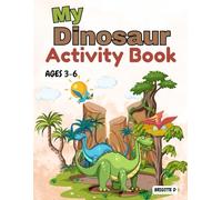 Dinosaur Activity Book for Children Ages 3-6: Tracing, Colouring, Counting, Mazes, Dot to Dots, and Fun Games for Preschool and Kindergarten