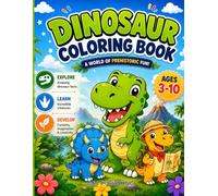 Dinosaur Activity Book for Kids Ages 3-10: 70 Pages of Coloring, Fun Facts, Games, Activities & a Certificate of Completion - The Ultimate Dino ... and Girls (Little Explorers Adventure Series)
