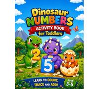 Dinosaur Activity Book for Kids Ages 3-5: Numbers, Counting, Tracing and Early Math Learning for Toddlers