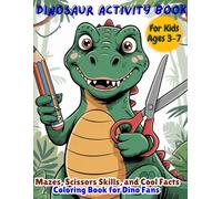 Dinosaur Activity Book for Kids Ages 3-7: Mazes, Scissors Skills and Cool Facts Coloring Book for Dino Fans
