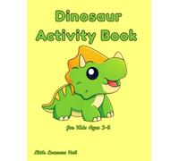 Dinosaur Activity Book for Kids Ages 3-8: Mazes, Dot-to-Dot, Spot the Difference, Coloring Pages & Fun Learning Activities