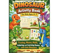 Dinosaur Activity Book for Kids Ages 4-7: Tracing, Mazes, Math, Coloring and Learning Games with Cute Dinosaurs (Brave Little Steps - Theme Adventures Series)