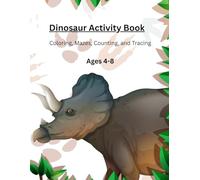 Dinosaur Activity Book for Kids Ages 4-8: Fun Coloring, Mazes, Counting & Tracing Games for Preschool and Early Elementary: A Fun and Educational ... 4-8 (McFamily Vibes Activity Adventures 4-8)