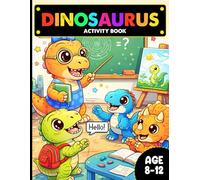 Dinosaur Activity Book for Kids Ages 8-12: Coloring Pages, Puzzles, and Word Search for Dino Lovers: Coloring Pages, Puzzles, and Word Search for Young Dinosaur Lovers