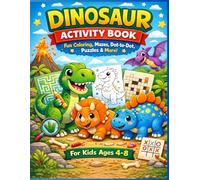 Dinosaur Activity Book for Kids Combo book: Fun Coloring Pages, Mazes, Dot-to-Dot, Puzzles & Learning Games for Boys and Girls (Dino Fun Adventure Series)