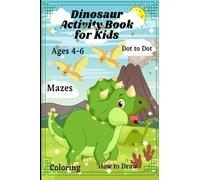 Dinosaur activity book for kids: Fun and interactive activity book for kids ages 4-8 including trace by number, how to draw, mazes and much more.