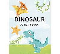 Dinosaur Activity Book: Learning Activity and Coloring Book for Kids Ages 3-8: Coloring, dot-to-dot, mazes, puzzles, and facts (Color, Play, Learn) (Olivella Activity Books)