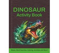 Dinosaur Activity Book: Mazes, Word Searches, Coloring Pages, and Activities about Dinosaurs, Fossils, T-Rex and More | 8.5x11 inches, 50 pages | Fun for Kids Ages 6-10