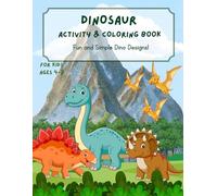 Dinosaur Activity & Coloring Book for Kids Ages 4-8: Fun and Simple Dino Designs! (Dino Coloring Books)
