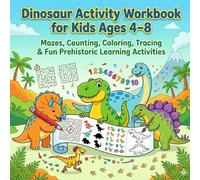 Dinosaur Activity Workbook for Kids Ages 4-8: Mazes, Matching, Counting, Tracing & Fun Learning Activities with Cute Dinosaurs