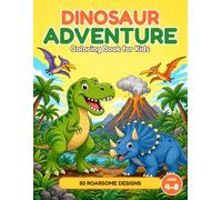 Dinosaur Adventure Coloring Book for Kids: 50 Big & Bold Friendly Dinosaurs - T-Rex, Triceratops, Brachiosaurus, Pterodactyls & More (Ages 4-8)