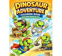 Dinosaur Adventure Coloring Book for Kids Ages 4-8: Fun and Easy Dino Coloring Pages with Big Bold Lines, Pirates, Space, Superheroes and More! (Dinosaur Coloring Adventures)