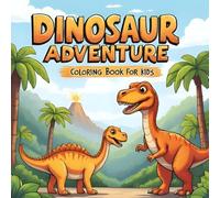 Dinosaur Adventure Coloring Book for Kids: Exciting Dinosaur Coloring Fun for Boys and Girls | Cute and Easy Scenes to Spark Creativity