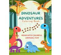 Dinosaur Adventure Coloring Book: Roar Into Colorful Jurassic Fun!