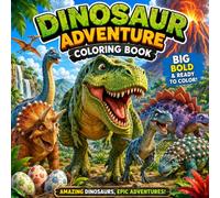 DINOSAUR ADVENTURE COLORING FOR KIDS: 40 Amazing Dinosaur Species to Color, Learn, and Enjoy!