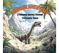 Dinosaur Adventures: A Coloring Journey Through Prehistoric Times