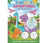 Dinosaur Adventures: A Fun Coloring Book for Kids: Perfect for kids aged 4-8 - hours of screen-free entertainment!