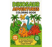 Dinosaur Adventures Coloring Book: 47 Fun Pages with Amazing Dino Facts for Boys and Girls Ages 4-8