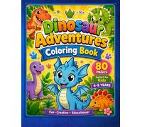 Dinosaur Adventures Coloring Book: 80 Fun & Easy Coloring Pages for Kids Ages 4-8 | Cute Dinosaurs to Inspire Creativity and Imagination