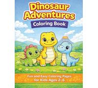 Dinosaur Adventures Coloring Book: A Cute and Simple Dinosaur Coloring Book for Kids Ages 2-6 (Little Adventures Coloring Books)