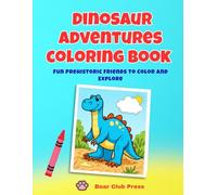 Dinosaur Adventures Coloring Book: Fun Prehistoric Friends to Color and Explore