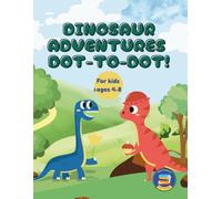 Dinosaur Adventures Dot-to-Dot Learning: For Kids Ages 4-8