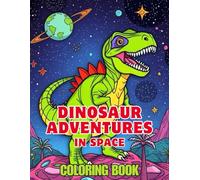 Dinosaur adventures in space coloring book: (My First Big Book of Coloring) 50+ Bold, Unique, and Easy-to-Color Realistic Designs