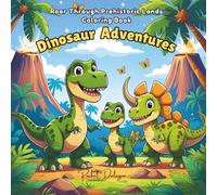 Dinosaur Adventures: Roar Through Prehistoric Lands Coloring book