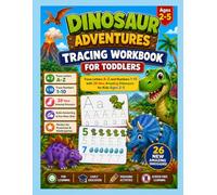 Dinosaur Adventures Tracing Workbook for Toddlers: Trace Letters A-Z and Numbers 1-10 with 26 New Amazing Dinosaurs for Kids Ages 2-5