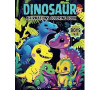Dinosaur Affirmations Coloring Book for Boys: Bold and Easy Dinosaur Affirmation Coloring Book for Confident Boys Ages 4-8, 60 Giftable Designs with ... Fun! (Affirmations for Kids Series)