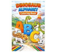 DINOSAUR ALPHABET: Coloring Book (A-Z Alphabet Coloring Books for Kids)