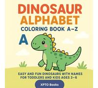 Dinosaur Alphabet Coloring Book A-Z: Easy and Fun Dinosaurs with Names for Toddlers and Kids Ages 3-6
