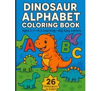 Dinosaur Alphabet Coloring Book for Kids: A Fun A-Z Dino Adventure for Early Learners: Includes 26 Cute Dinosaur Coloring Pages, Big Letters A-Z, and ... and Kindergarten (A to Z Adventures Series)
