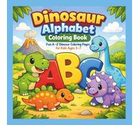 Dinosaur Alphabet Coloring Book: Fun A-Z Dinosaur Coloring Pages for Kids Ages 3-7