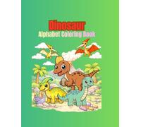 Dinosaur Alphabet Coloring Book: Fun ABC Coloring and Handwriting Practice for kids Ages 3-5, Toddlers, and Preschoolers