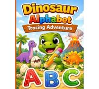 Dinosaur Alphabet Tracing Adventure: Learn Letters, Trace A-Z, Practice Writing, and Have Fun with Cute Dino Activities (My Magical Tracing Journey Book)