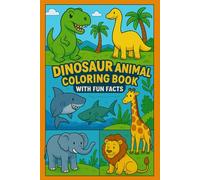 Dinosaur and Animal Coloring Book with Fun Facts: 70+ Dinosaurs, Ocean Animals and Wild Animals to Color and Learn about with Fun Facts.