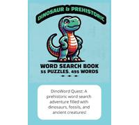 Dinosaur and Prehistoric Fun - Word Search Book: Discover dinosaurs, fossils, prehistoric creatures in this fun and educational word search book! Vacations, Fun, and Free Time