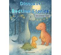 Dinosaur Bedtime Stories: December Tales for Kids