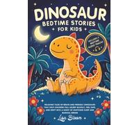 Dinosaur Bedtime Stories for Kids: Relaxing Tales of Brave and Friendly Dinosaurs That Help Children Fall Asleep Quickly, Feel Safe, and Drift Into a ... Tales & Calming Sleep Stories for Kids)