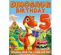 Dinosaur Birthday For 5 Year Old Boys: Birthday Boy Gift Idea, 5th Birthday Party Favors, Coloring Books For 5 Year Old Kids