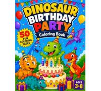 Dinosaur Birthday Party: Coloring Book for Kids Ages 3-8 with 50 Fun Coloring Pages