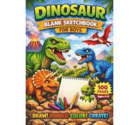Dinosaur Blank Sketchbook for Boys Ages 4-8 | 100 Pages 7x10 Drawing Book for Kids | Fun Dino Notebook for Sketching, Doodling, Coloring & Creativity