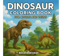 Dinosaur Bold and Easy Coloring Book for Adults and Teens: Relaxing Prehistoric Scenes with Large Print Bold Outlines for Stress Relief and Creativity