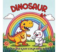 DINOSAUR BOLD AND EASY COLOURING BOOK: Simple and Adorable Dino Designs, Big Shapes, Bold Outlines and Fun Dinosaur Pictures for Little Artists
