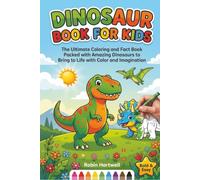 Dinosaur Book for Kids: The Ultimate Coloring and Fact Book Packed with Amazing Dinosaurs to Bring to Life with Color & Imagination